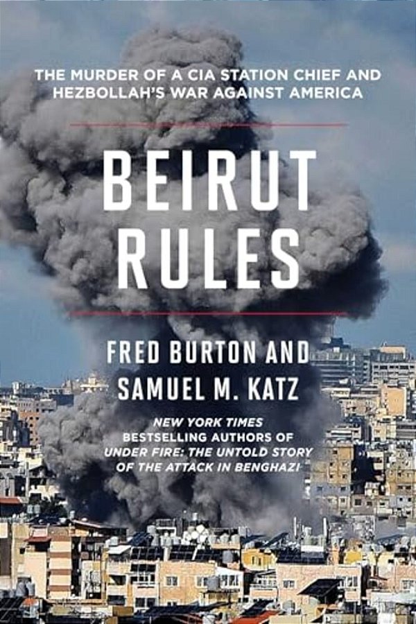 Beirut Rules: The Murder Of A Cia Station Chief And Hezbollah's War Against America-..