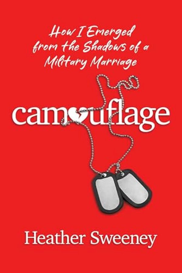 Camouflage: How I Emerged From The Shadows Of A Military Marriage-..