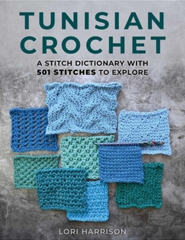 Tunisian Crochet: A Stitch Dictionary With 501 Stitches To Explore-..