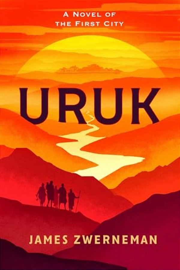 Uruk: A Novel Of The First City-..
