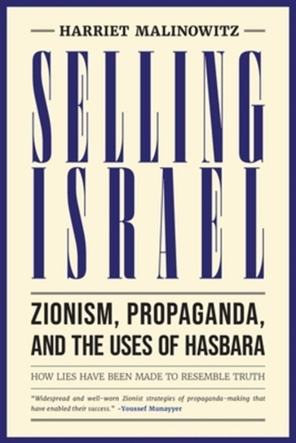 Selling Israel: Zionism, Propaganda, And The Uses Of Hasbara-..