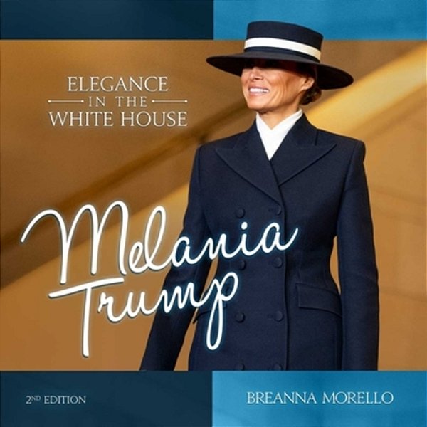 Melania Trump (2ND Edition): Elegance In The White House-..