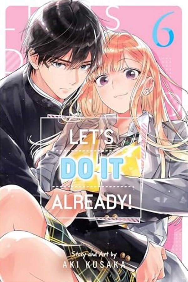 Let's Do It Already!, Vol. 6-..