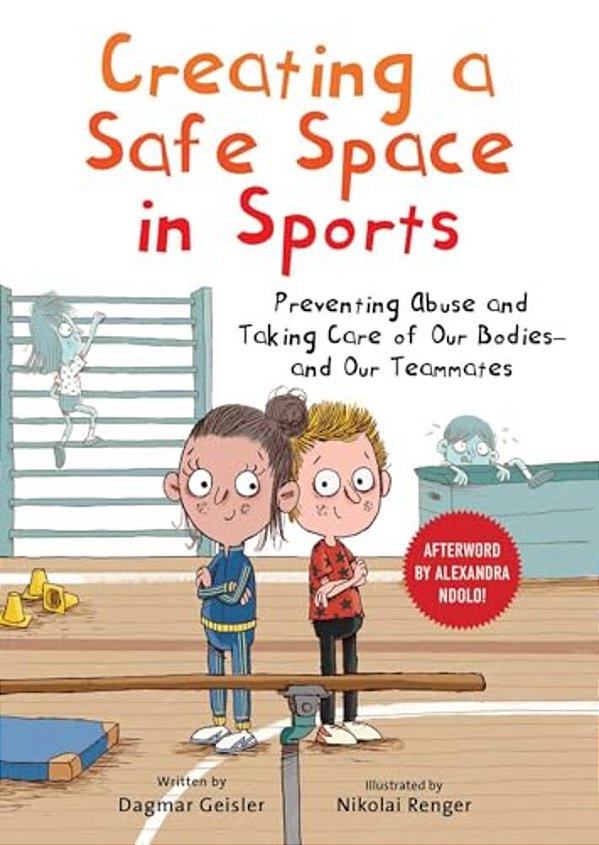Creating A Safe Space In Sports: Preventing Abuse And Taking Care Of Our Bodies--and Our Teammates-..