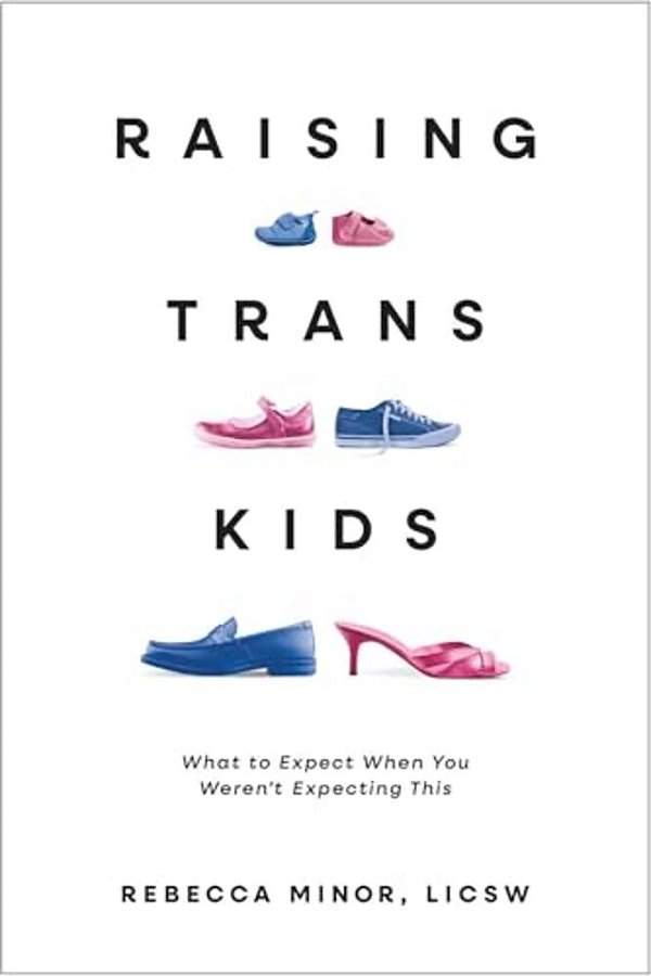 Raising Trans Kids: What To Expect When You Weren't Expecting This-..