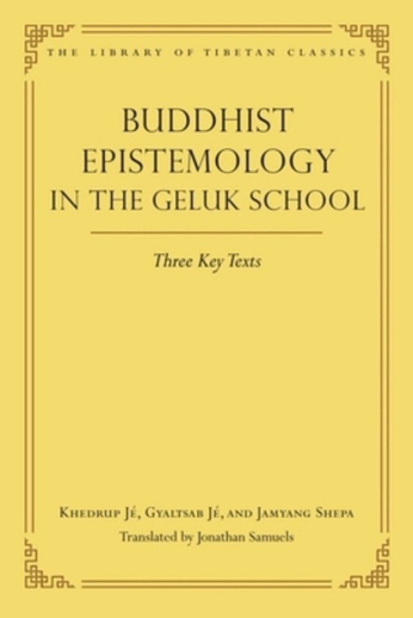 Buddhist Epistemology In The Geluk School: Three Key Texts-..