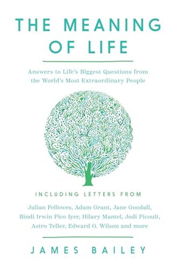 The Meaning Of Life: Answers To Life's Biggest Questions From The World's Most Extraordinary People-..