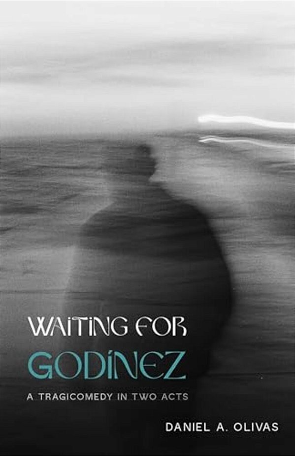 Waiting For Godínez: A Tragicomedy In Two Acts-..