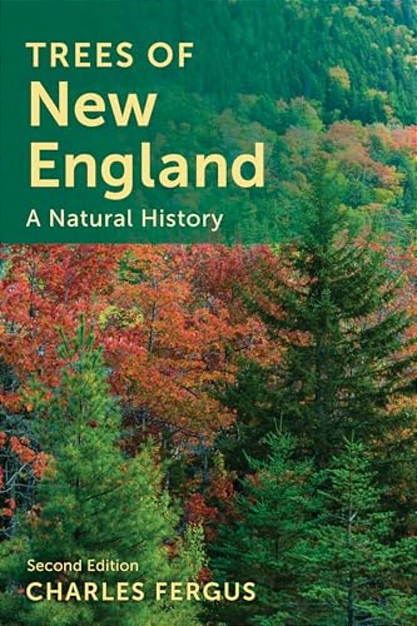 Trees Of New England: A Natural History-..