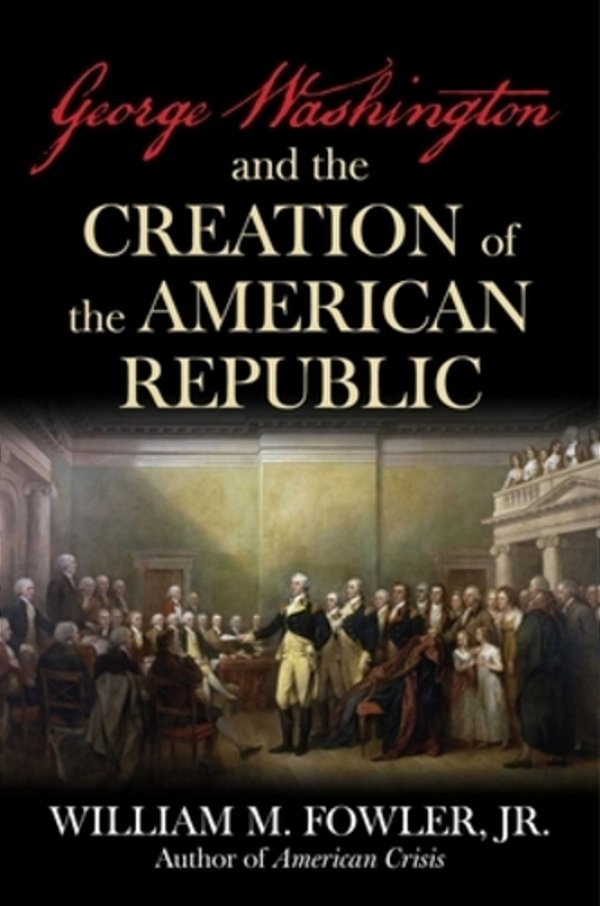 George Washington And The Creation Of The American Republic-..