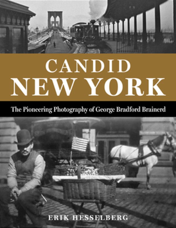 Candid New York: The Pioneering Photography Of George Bradford Brainerd-..