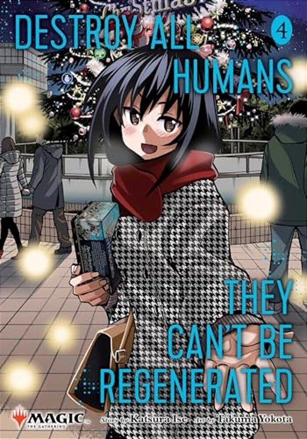 Destroy All Humans. They Can't Be Regenerated. A Magic: The Gathering Manga, Vol. 4-..