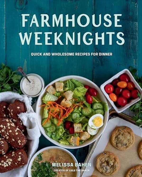 Farmhouse Weeknights: Quick And Wholesome Recipes For Dinner-..