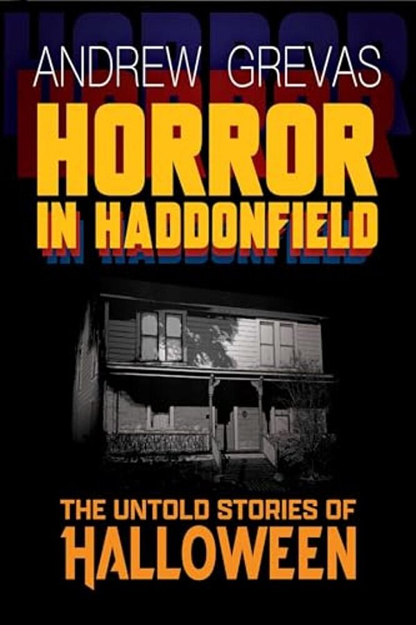 Horror In Haddonfield: Halloween's Untold Stories-..
