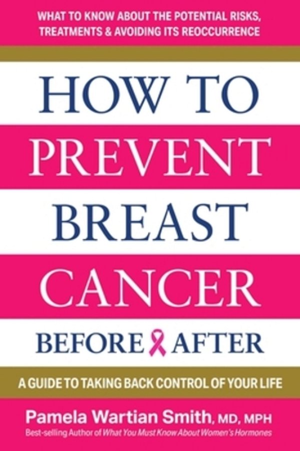 How To Prevent Breast Cancer--before & After: A Guide To Taking Back Control Of Your Life-..