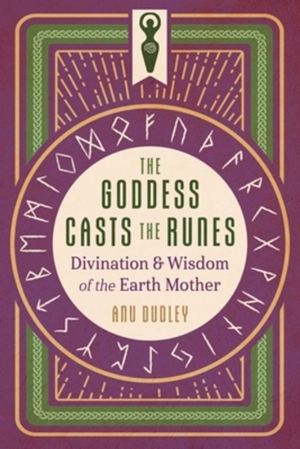 The Goddess Casts The Runes: Divination And Wisdom Of The Earth Mother-..