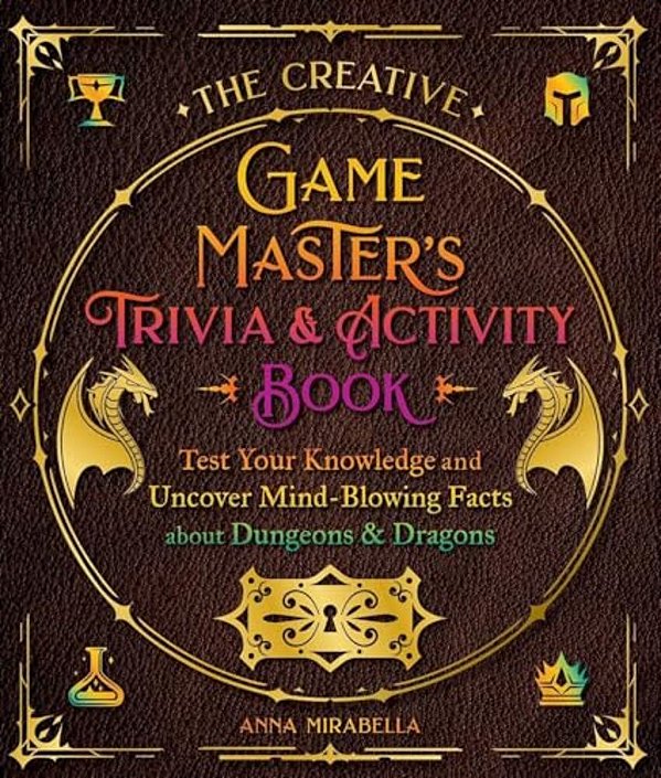 The Creative Game Master's Trivia & Activity Book: Test Your Knowledge And Uncover Mind-Blowing Facts About Dungeons & Dragons-..