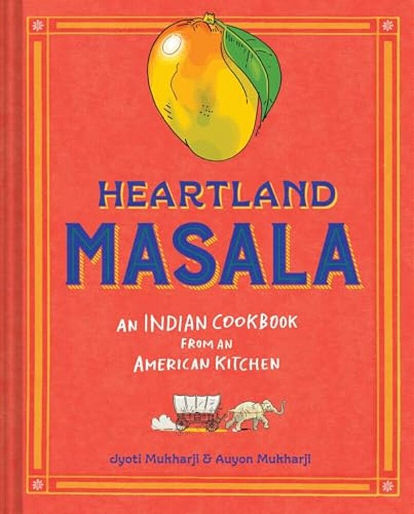 Heartland Masala: An Indian Cookbook From An American Kitchen-..