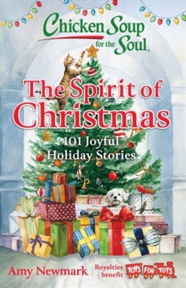 Chicken Soup For The Soul: The Spirit Of Christmas: 101 Joyful Holiday Stories-..