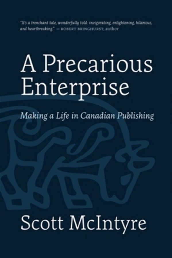 A Precarious Enterprise: Making A Life In Canadian Publishing-..