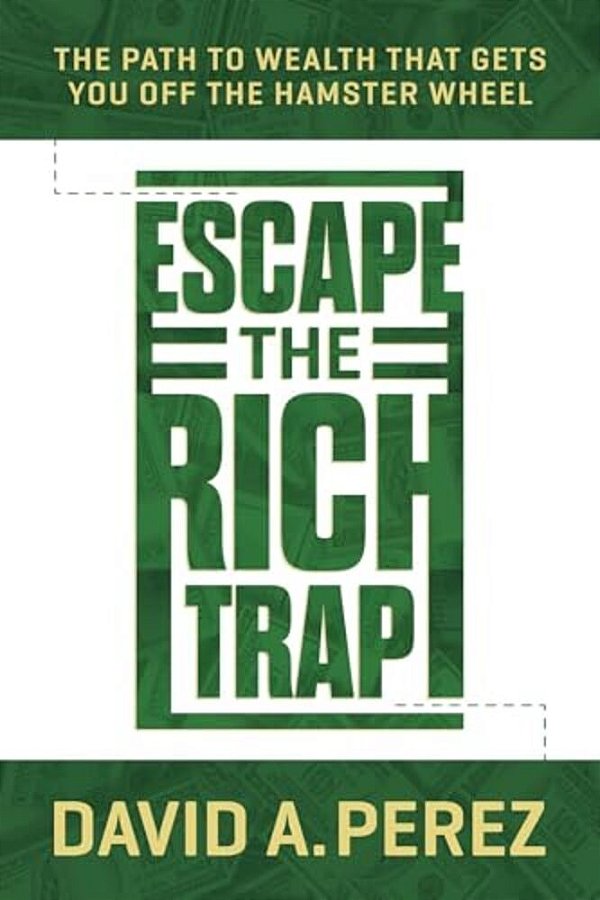Escape The Rich Trap: The Path To Wealth That Gets You Off The Hamster Wheel-..
