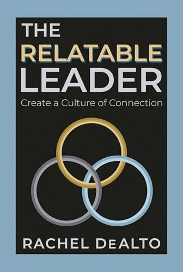 The Relatable Leader: Create A Culture Of Connection-..