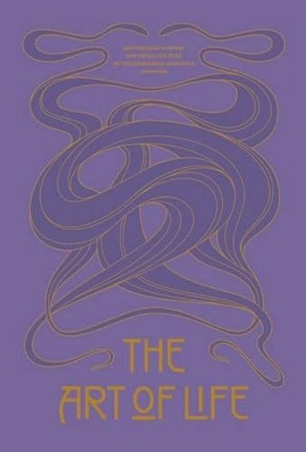 The Art Of Life: Art Nouveau Posters And Visual Culture Of The Hungarian Secession (1895-1914)-..