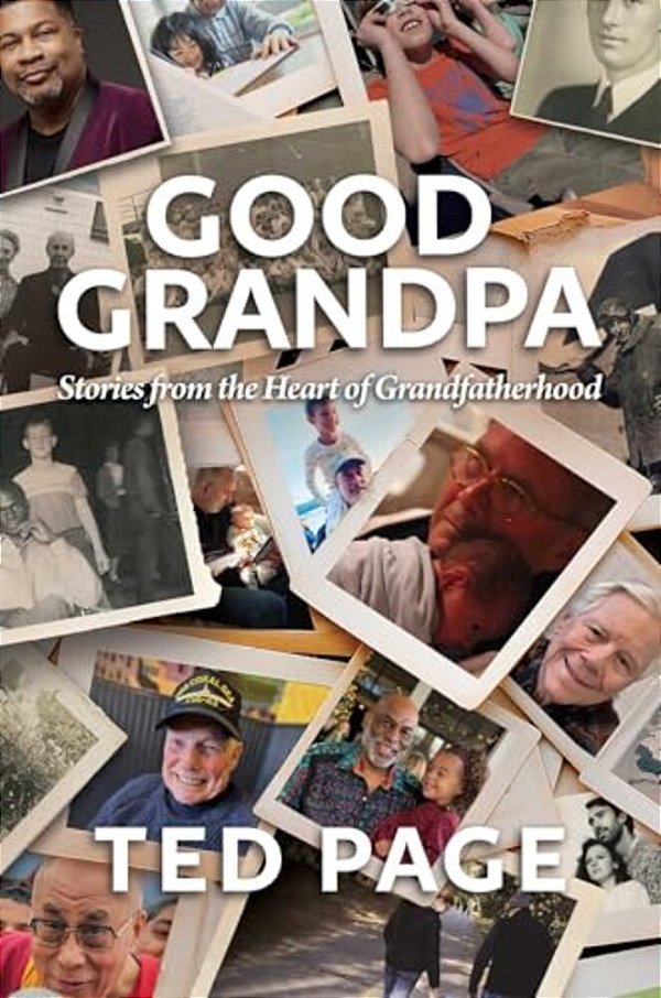Good Grandpa: Stories From The Heart Of Grandfatherhood-..