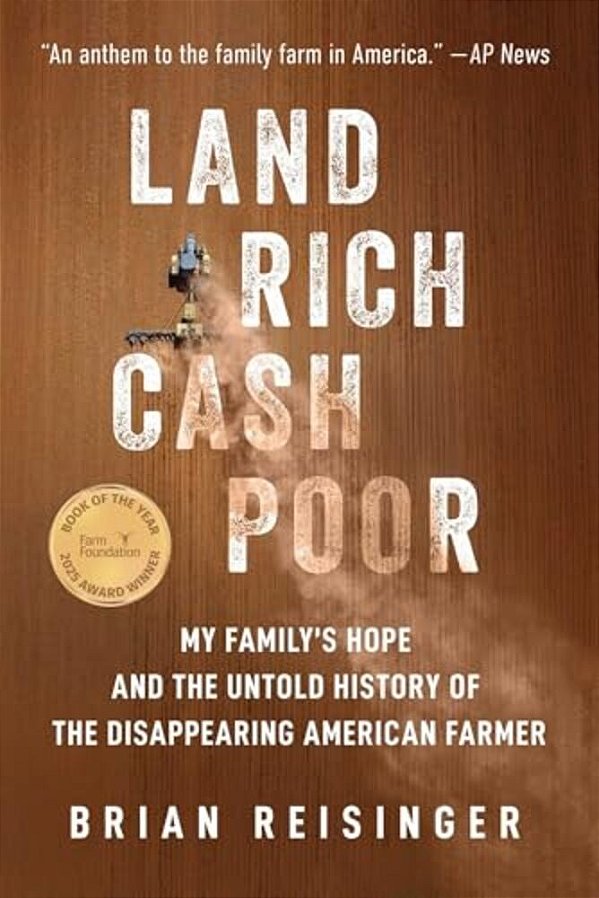 Land Rich, Cash Poor: My Family's Hope And The Untold History Of The Disappearing American Farmer-..