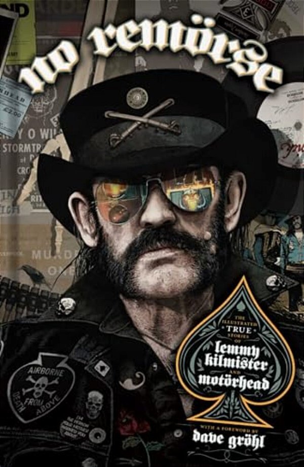 No Remörse: The Illustrated True Stories Of Lemmy Kilmister And Motörhead-..
