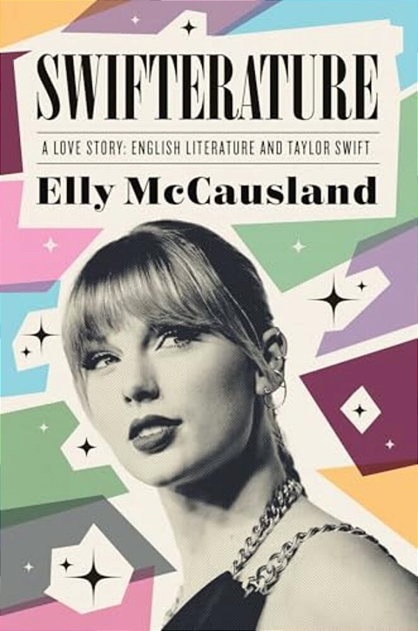 Swifterature: A Love Story: English Literature And Taylor Swift-..