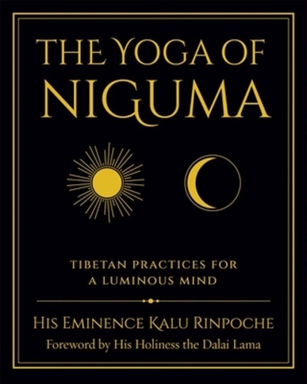 The Yoga Of Niguma: Tibetan Practices For A Luminous Mind-..