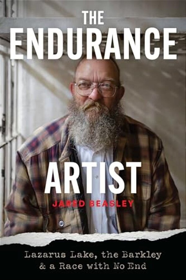 The Endurance Artist: Lazarus Lake, The Barkley & A Race With No End-..