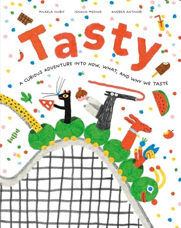 Tasty: A Curious Adventure Into How, What, And Why We Taste-..