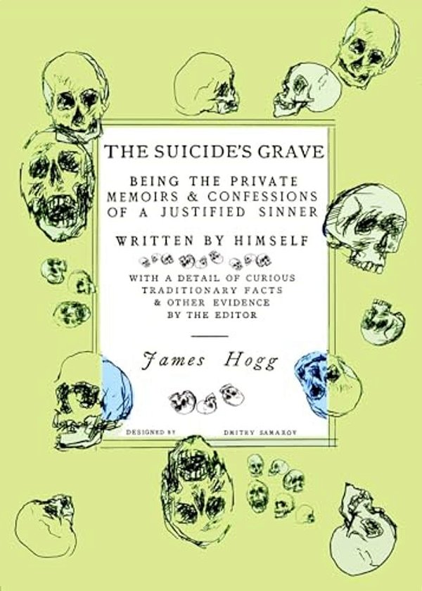 The Suicide's Grave: Being The Private Memoirs & Confessions Of A Justified Sinner: Designed By Dmitry Samarov-..