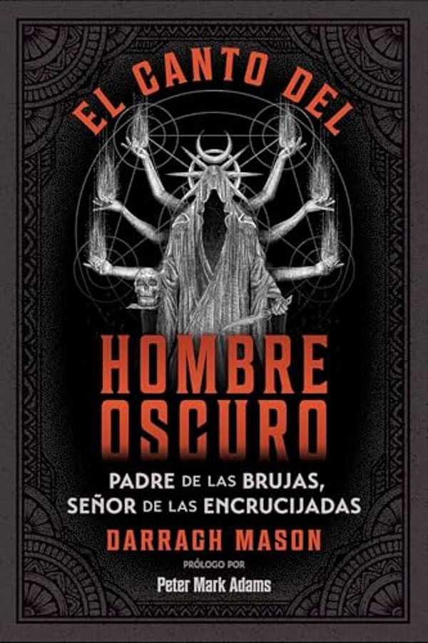 El Canto Del Hombre Oscuro: Padre De Las Brujas, Señor De Las Encrucijadas-..