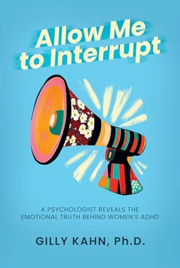 Allow Me To Interrupt: A Psychologist Reveals The Emotional Truth Behind Women's Adhd-..