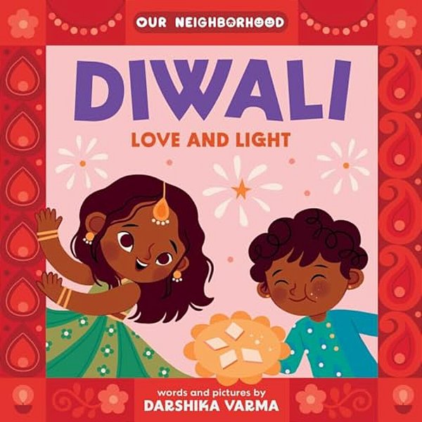 Diwali: Love And Light (An Our Neighborhood Series Board Book For Toddlers Celebrating Hindu Culture)-..
