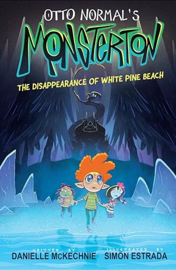 Otto Normal's Monsterton: The Disappearance Of White Pine Beach: Volume 1-..
