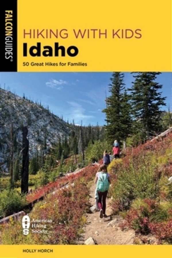 Hiking With Kids Idaho: 50 Great Hikes For Families-..