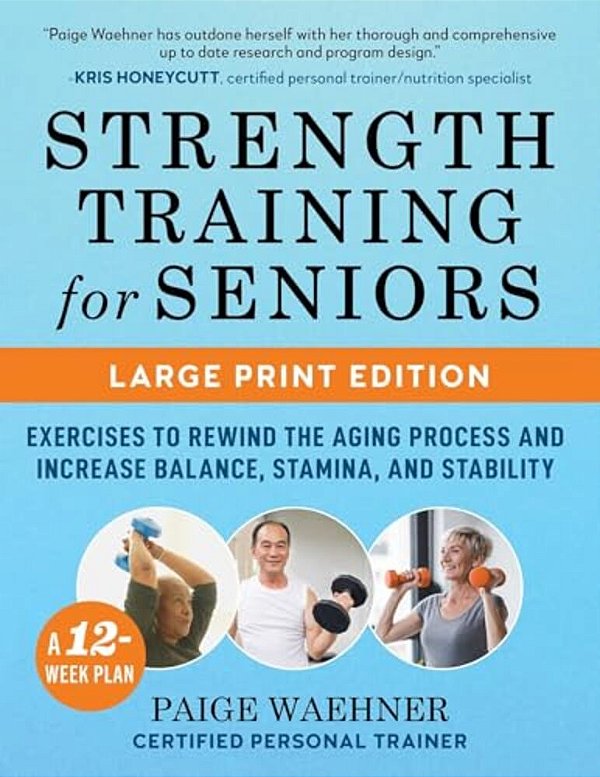 Strength Training For Seniors: Exercises To Rewind The Aging Process And Increase Your Balance, Stability, And Stamina-..