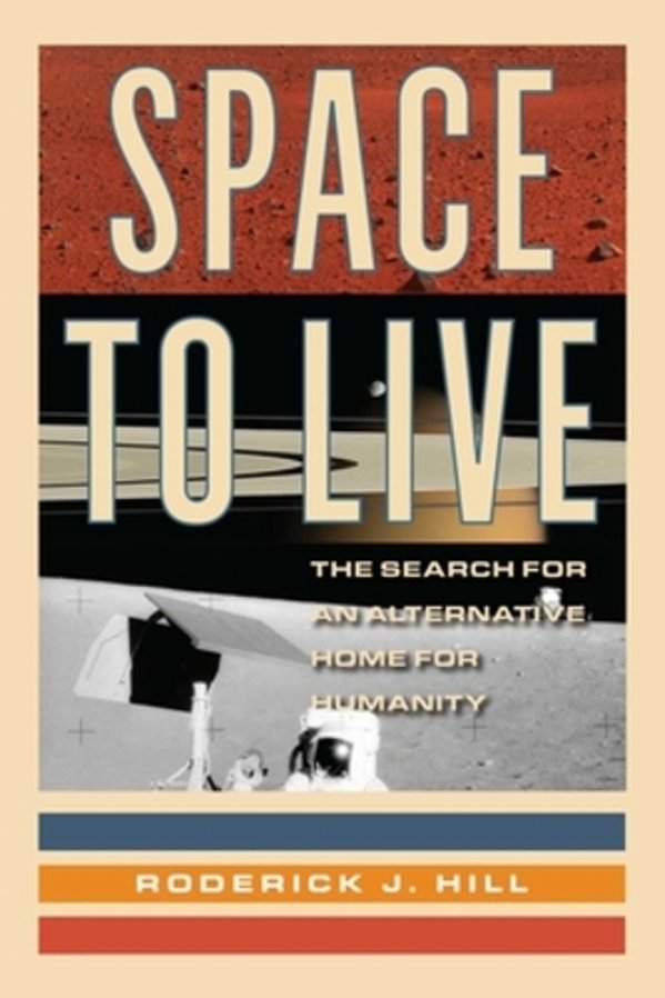 Space To Live: The Search For An Alternative Home For Humanity-..