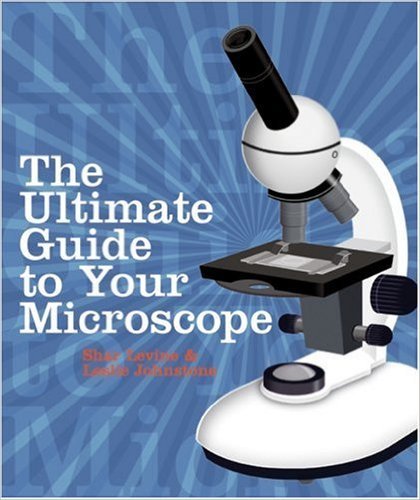 The Ultimate Guide To Your Microscope
