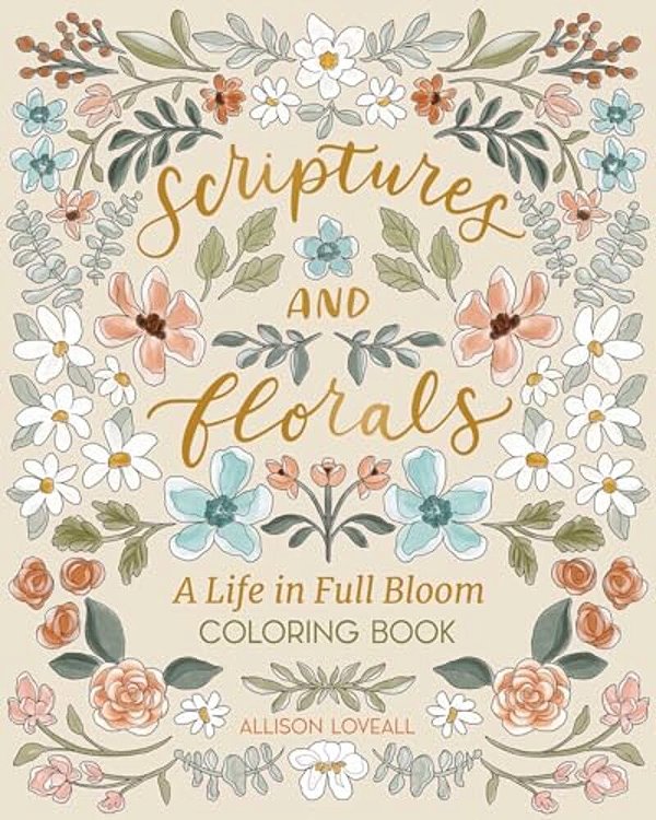 Scriptures And Florals: Life In Full Bloom: Coloring Book-..