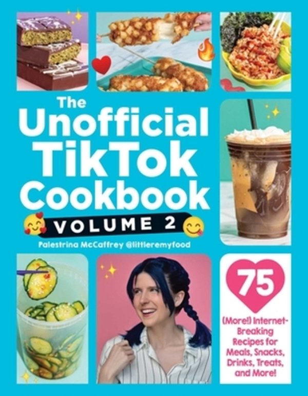 The Unofficial Tiktok Cookbook, Volume 2: 75 (More!) Internet-Breaking Recipes For Meals, Snacks, Drinks, Treats, And More!-..