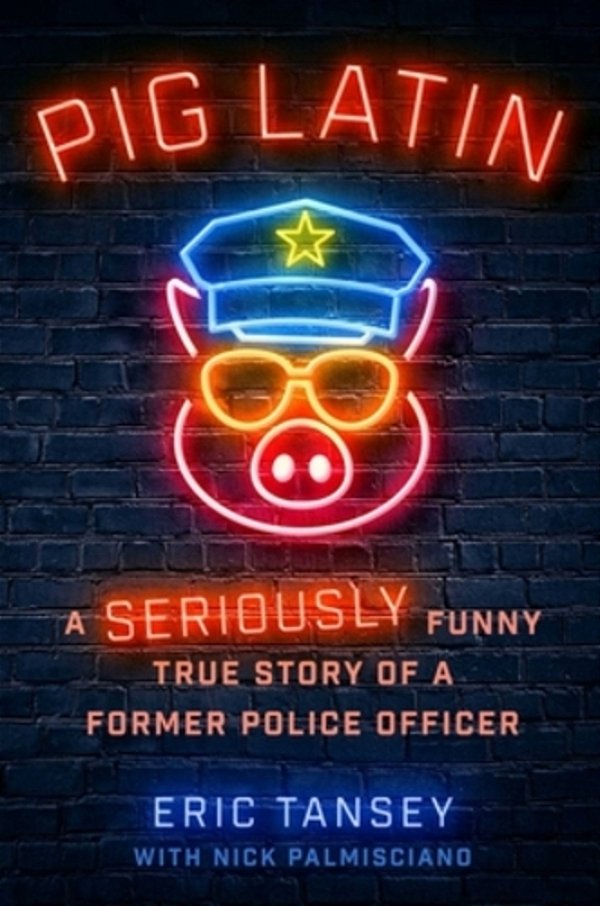 Pig Latin: A Seriously Funny True Story Of A Former Police Officer-..
