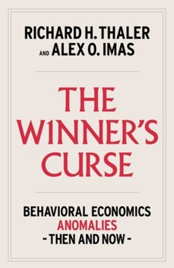 The Winner's Curse: Behavioral Economics Anomalies, Then And Now-..