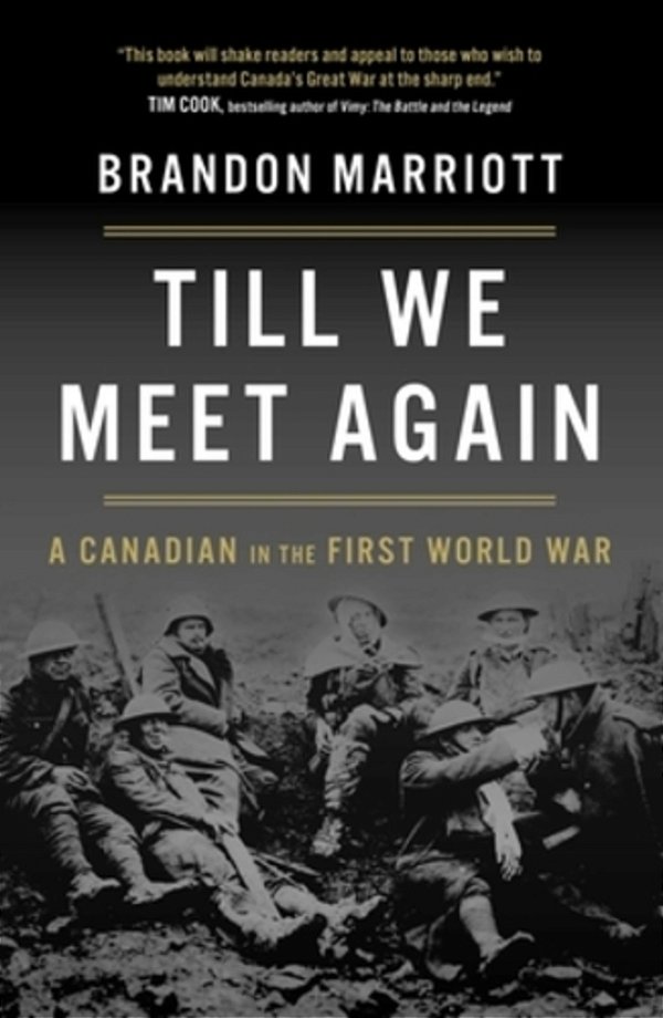 Till We Meet Again: A Canadian In The First World War-..