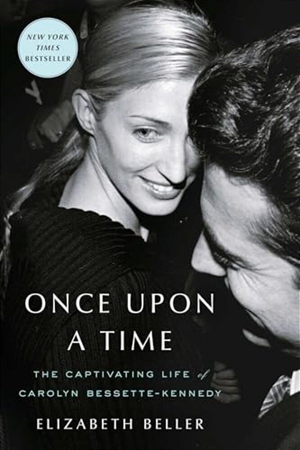 Once Upon A Time: The Captivating Life Of Carolyn Bessette-Kennedy-..