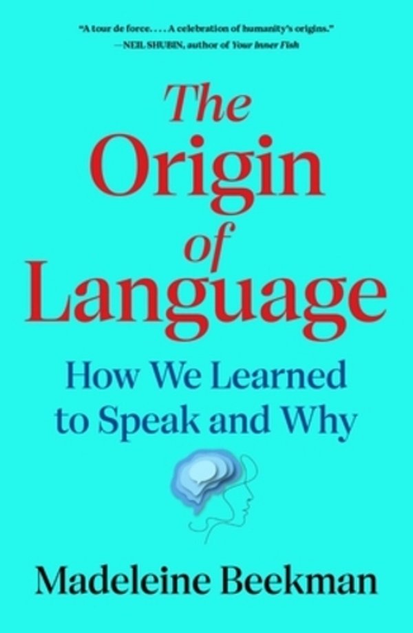 The Origin Of Language: How We Learned To Speak And Why-..